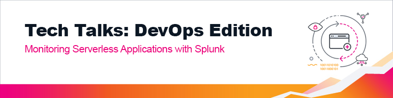 Monitoring Serverless Applications with Splunk - Splunk Community