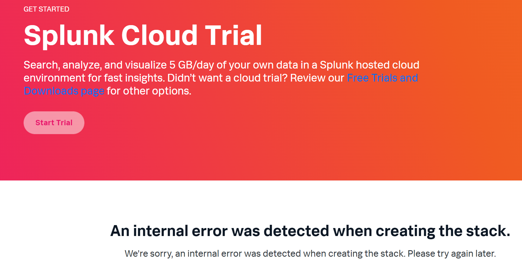 Solved Splunk Cloud Trial throws an internal error Splunk Community