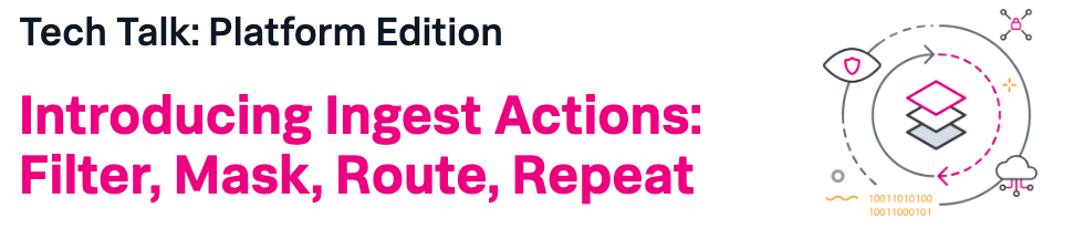 Introducing Ingest Actions_ Filter, Mask, Route, Repeat.png